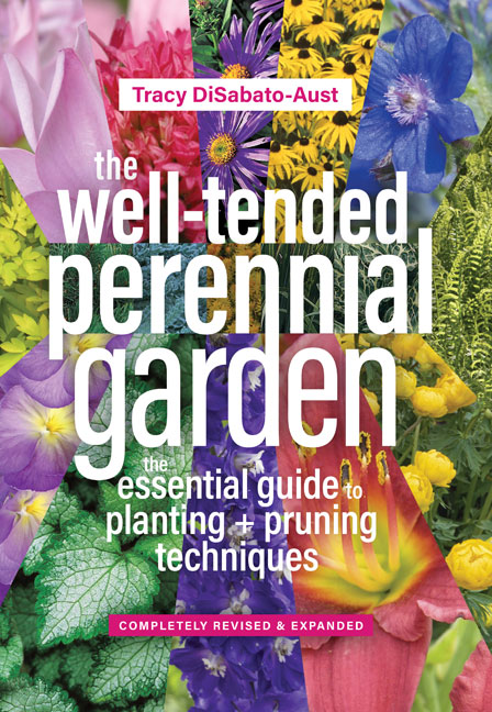 The Well-Tended Perennial Garden: The Essential Guide to Planting & Pruning Techniques By Tracy DiSabato-Aust
