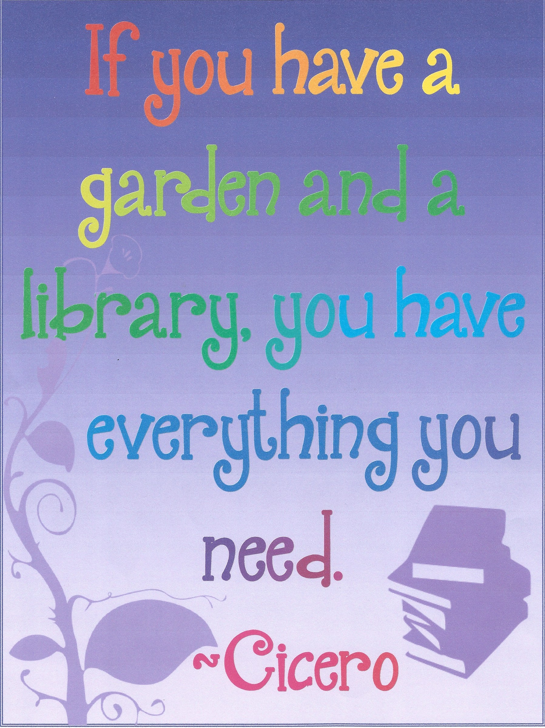 If you have a garden and a library, you have everything you need.