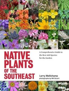 Native Plants of the Southeast: A Comprehensive Guide to the Best 460 Species for the Garden Book Jacket