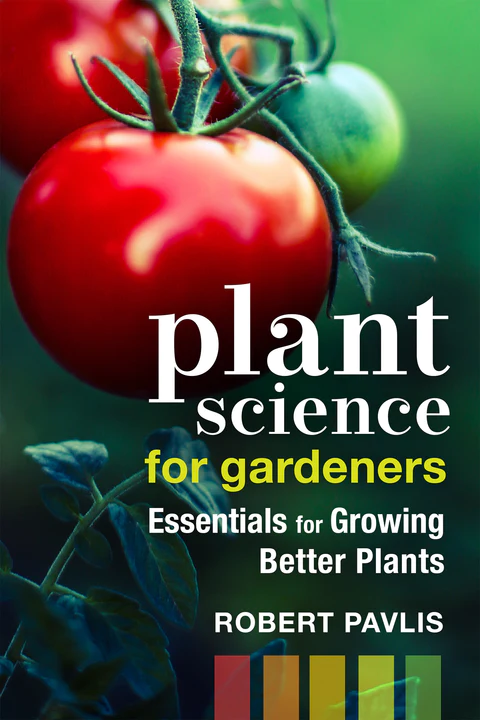 Plant Science for Gardeners Essentials for Growing Better Plants by Robert Pavlis book cover