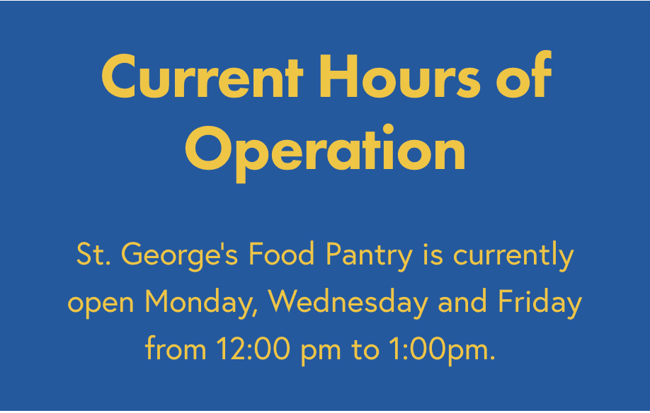 Text graphic displaying the current hours of operation for St. George's Food Pantry, stating it is open Monday, Wednesday, and Friday from 12:00 pm to 1:00 pm.